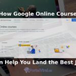 How Google Online Course Can Help You Land the Best Job