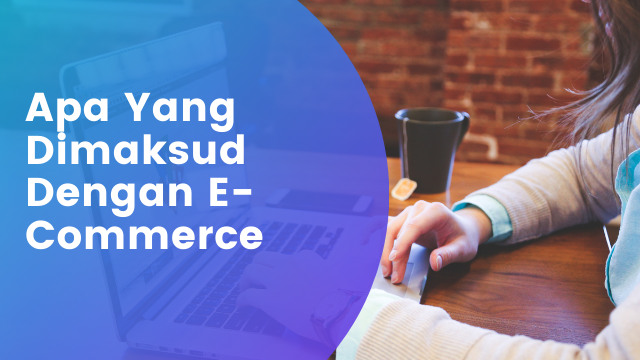 Artikel Apa Yang Dimaksud Dengan E-Commerce