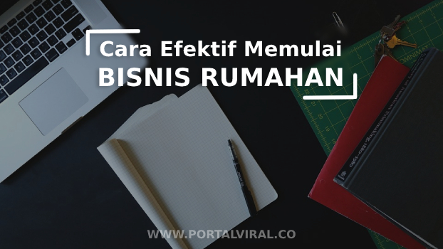 Artikel Cara Memulai Bisnis Rumahan yang Efektif