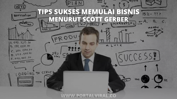 Artikel Tips Sukses Memulai Bisnis untuk Pemula Menurut Scott Gerber