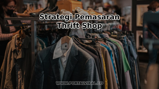 Strategi Pemasaran Thrift Shop Terbaik