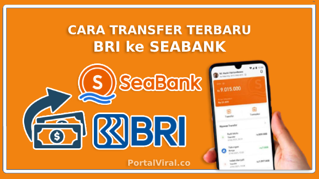 Cara Transfer BRI Ke Seabank Terbaru, Online dan Offline