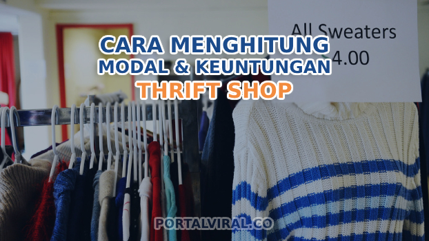 Cara Mudah Menghitung Modal Dan Keuntungan Thrift Shop